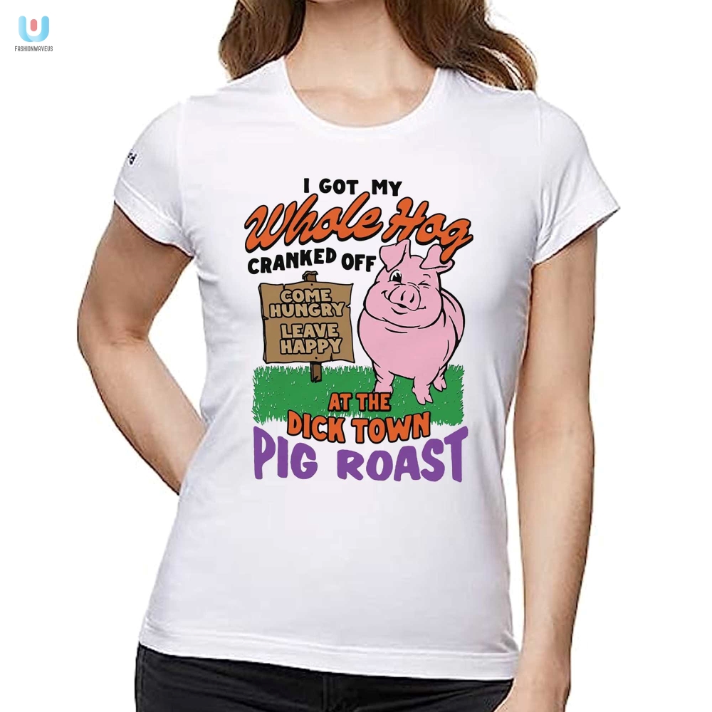 Get Cranked Dick Town Pig Roast Shirt  Fun  Unique