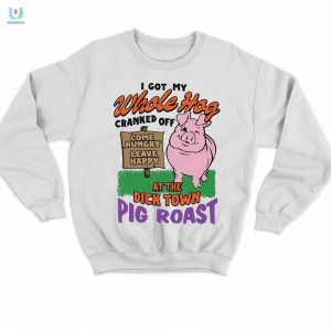 Get Cranked Dick Town Pig Roast Shirt Fun Unique fashionwaveus 1 3