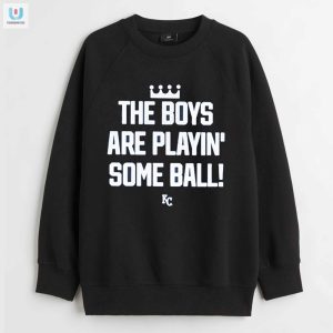 Funny The Boys Are Playin Some Ball Shirt Unique Design fashionwaveus 1 3