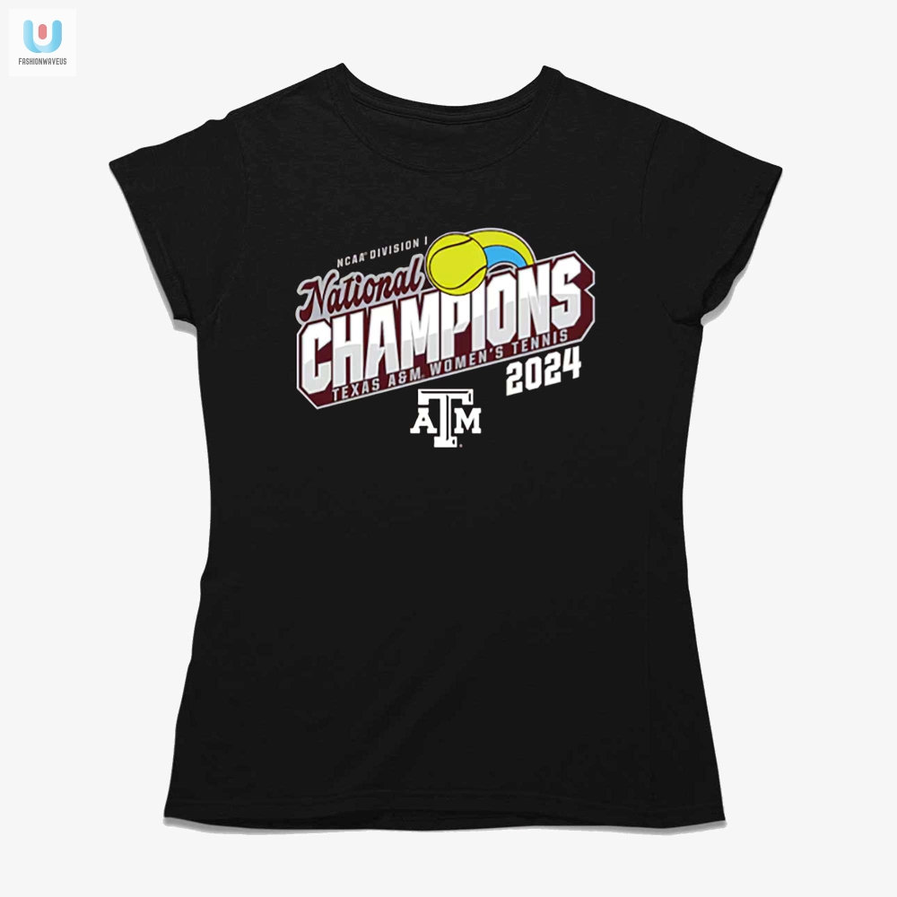 Champions Serve Funny Texas Am 2024 Womens Tennis Tee