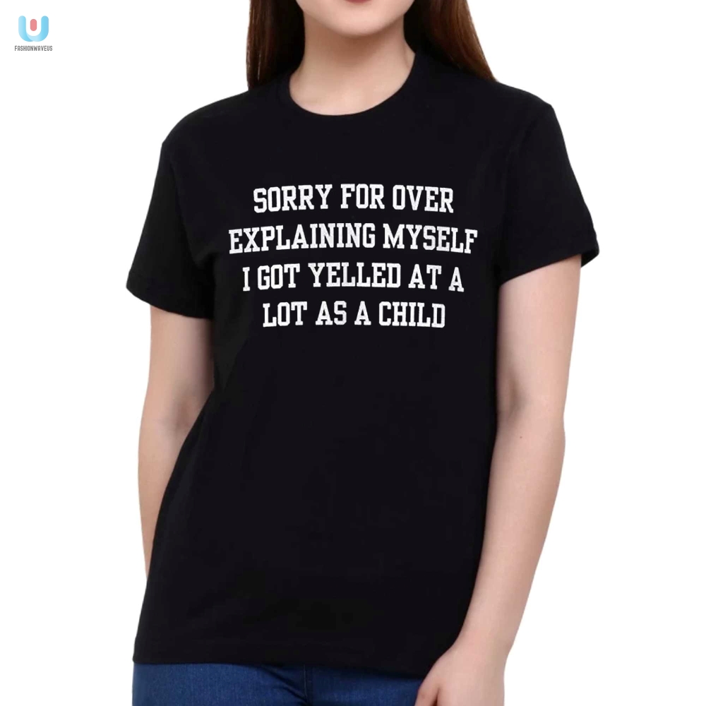Funny Sorry For Over Explaining Childhood Trauma Shirt