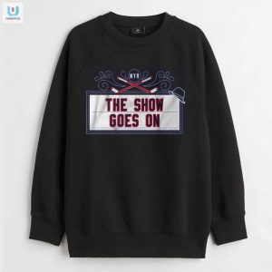 Ny Hockey Shirt The Show Goes On Laugh Cheer fashionwaveus 1 3