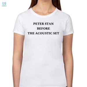 Get Your Laughs In Unique Peter Stan Acoustic Set Shirt fashionwaveus 1 1