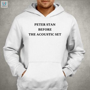 Get Your Laughs In Unique Peter Stan Acoustic Set Shirt fashionwaveus 1 2