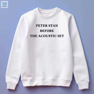 Get Your Laughs In Unique Peter Stan Acoustic Set Shirt fashionwaveus 1 3