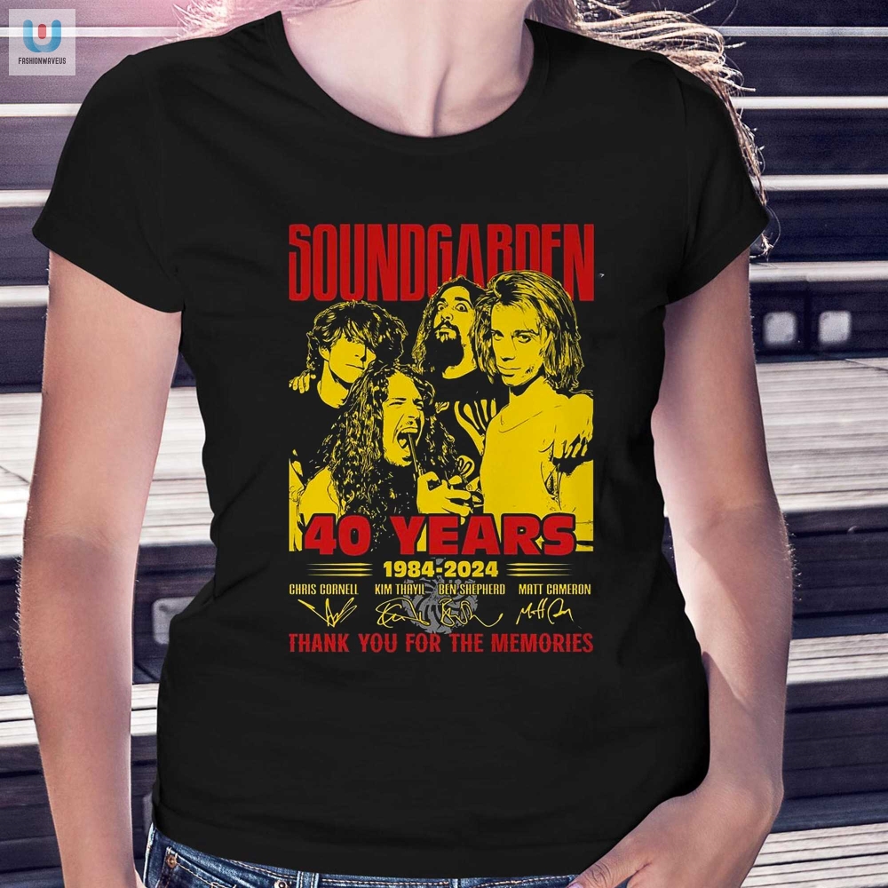 Soundgarden 40 Years Tee  Rock On Oldies Still Got It