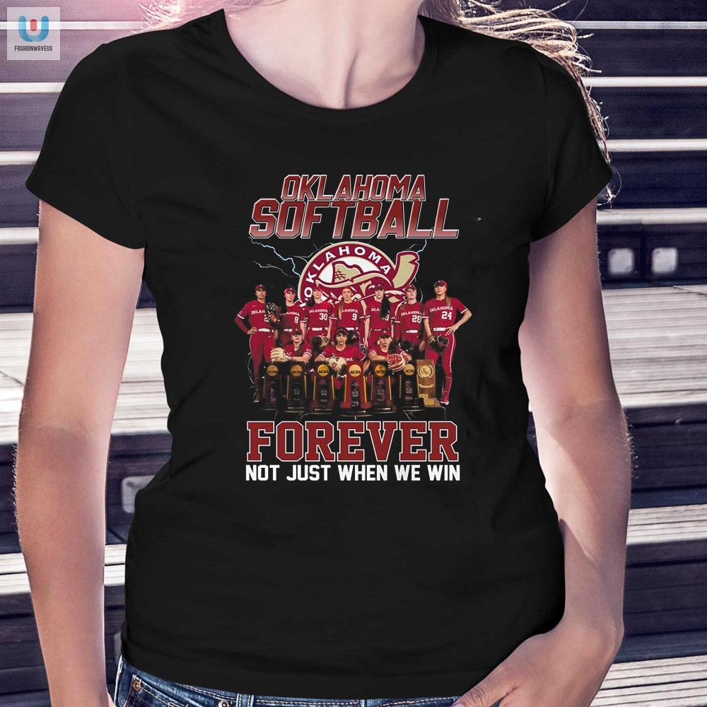 Oklahoma Softball Forever Fans Tee  Win Or Laugh