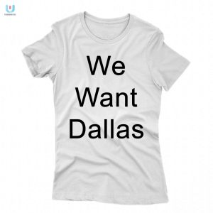 Get The Anthony Edwards We Want Dallas Shirt Too Funny fashionwaveus 1 1