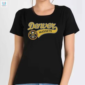 Get Nuggetized Hilarious Script Denver Nuggets Shirt fashionwaveus 1 1