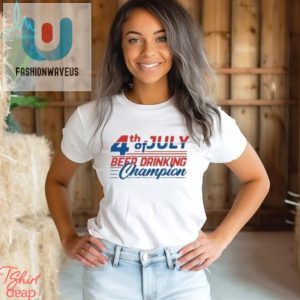 4Th Of July Beer Champ Shirt Funny Unique Design fashionwaveus 1 2