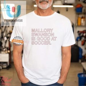 Kickin It With Mallory Swanson Hilarious Soccer Tee fashionwaveus 1 1