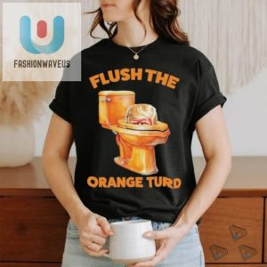 2024 Trump Flush The Orange Turd Tshirt Hilarious Unique fashionwaveus 1 1