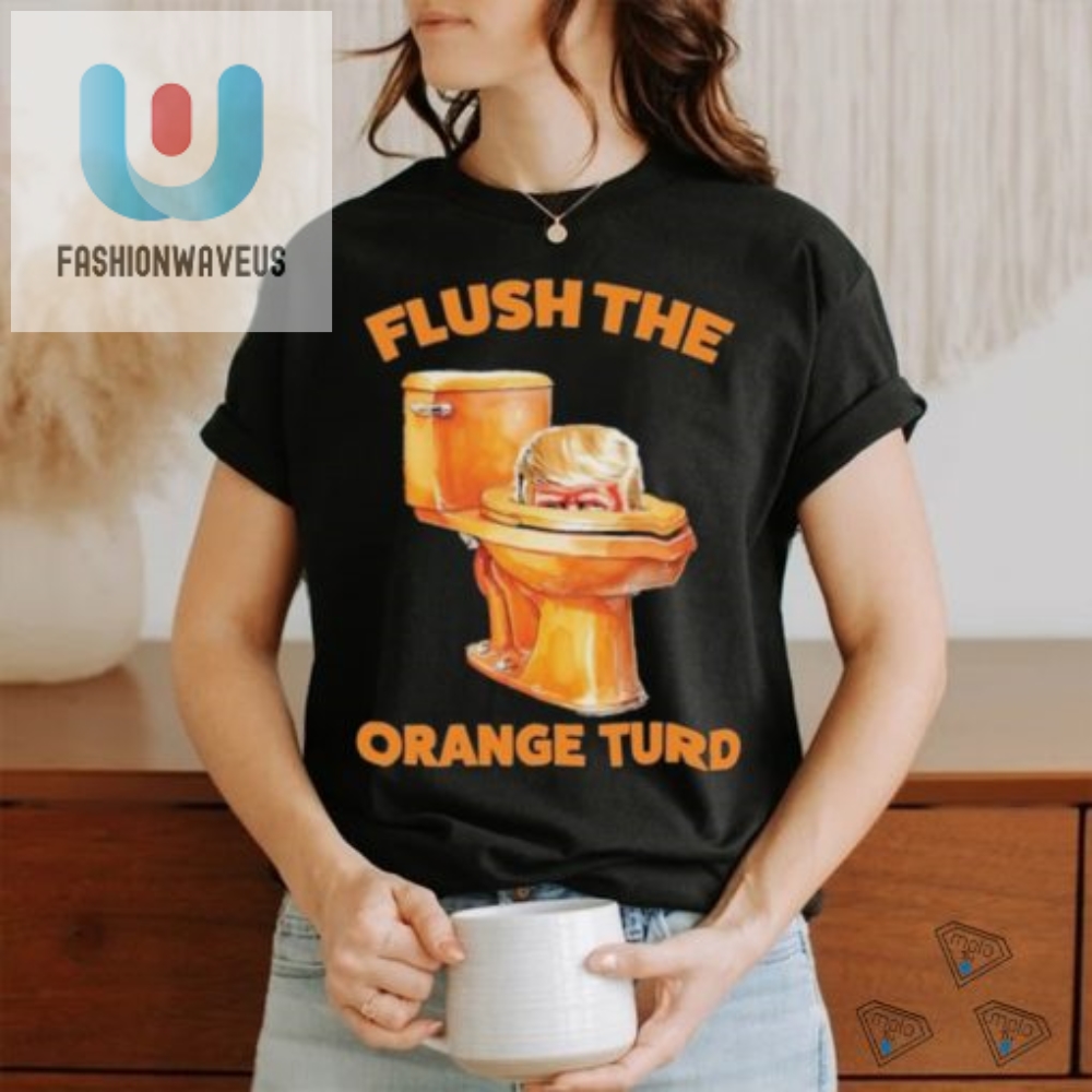 Flush The Orange Turd  2024 Trump Tshirt Hilarious  Unique