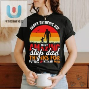 Funny 2024 Step Dad Tshirt Thanks For Enduring Mom fashionwaveus 1 1