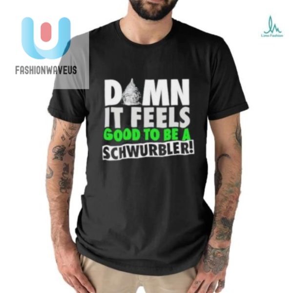 Funny Unique Schwurbler Tshirt Feel Good Laugh Hard fashionwaveus 1