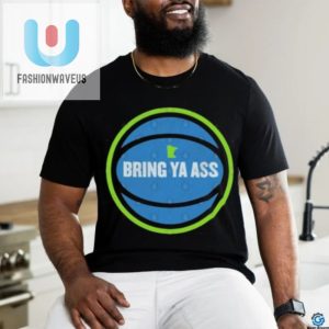 Get Laughs Style Bring Ya Ass Minnesota Tee fashionwaveus 1 3