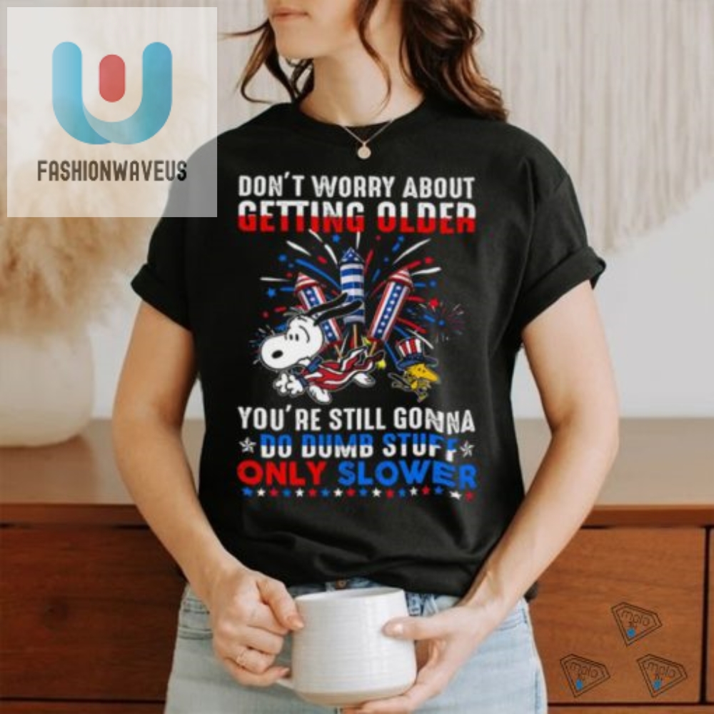 Laugh At Aging Unique Dont Worry About Getting Older Shirt