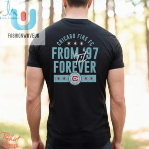 Commemorate Chicago Fire 97 Forever Fun Shirt fashionwaveus 1 2