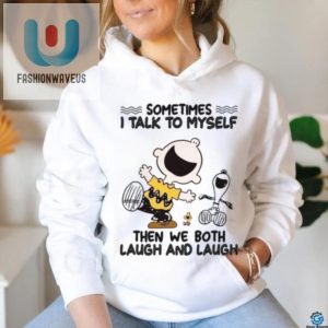 Unique Humor Shirt Talk To Myself Laugh Out Loud Design fashionwaveus 1 2