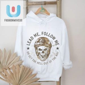 Funny Skull Army Shirt Lead Follow Or Get Out Of Way fashionwaveus 1 3