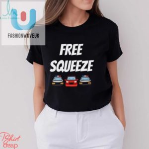 Hug Life Get Your Quirky Free Squeeze Shirt Today fashionwaveus 1 3