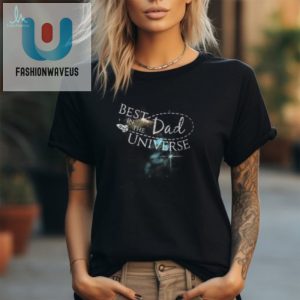 Funny Best Dad In The Universe Space Tshirt For Fathers Day fashionwaveus 1 2