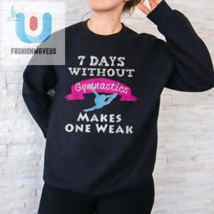 Funny Girls Gymnastics Tshirt 7 Days Without Humor fashionwaveus 1 1