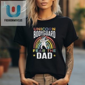 Fear The Dad Hilarious Unicorn Bodyguard Tshirt For Men fashionwaveus 1 2