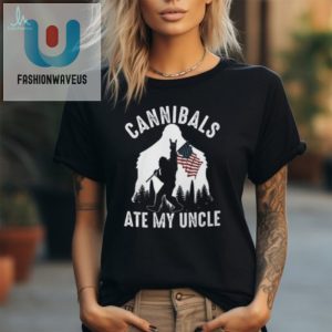 Get Laughs With The Unique Cannibals Ate My Uncle Shirt fashionwaveus 1 2