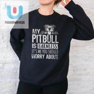 Funny Harmless Pitbull Tshirt Unique Hilarious Design fashionwaveus 1 1