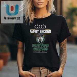 God Family Celtics Funny Priority Shirt For Fans fashionwaveus 1 2