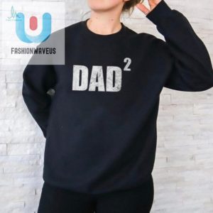 Funny Dad Squared 2Nd Pregnancy Announcement Tshirt For Dads fashionwaveus 1 1