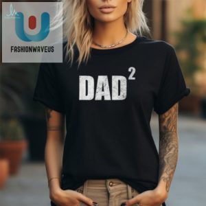 Funny Dad Squared 2Nd Pregnancy Announcement Tshirt For Dads fashionwaveus 1 2