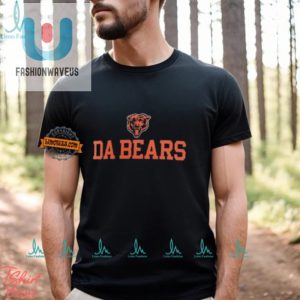 Funny Da Bears Chicago Bears Slogan Shirt Unique Bold fashionwaveus 1 2