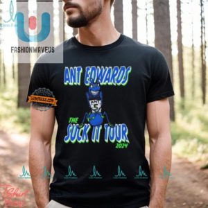 Get Sucked In Ant Edwards 2024 Tour Shirt Hilarious Hit fashionwaveus 1 2