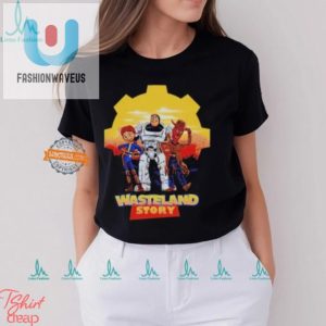 Wasteland Story Toy Story Shirt Quirky Humor Apparel fashionwaveus 1 3