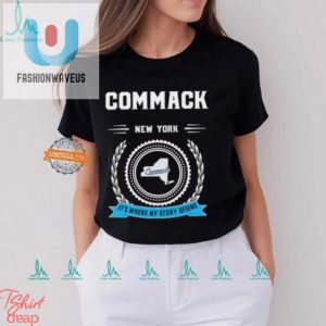 Commack Ny Shirt Begin Your Story With A Laugh fashionwaveus 1 3