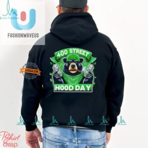 Hilarious Bear 400 Street Hood Day Shirt Stand Out In Style fashionwaveus 1 1