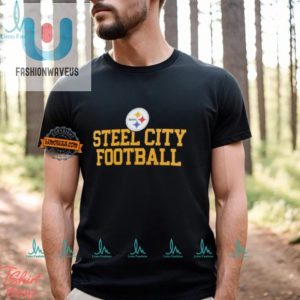 Get Your Laughs Cheers With Our Steel City Steelers Shirt fashionwaveus 1 2