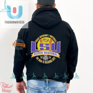 Geaux For Laughs Lsu Tigers 24 Super Regional Tee fashionwaveus 1 1