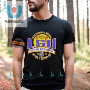 Geaux For Laughs Lsu Tigers 24 Super Regional Tee fashionwaveus 1 2