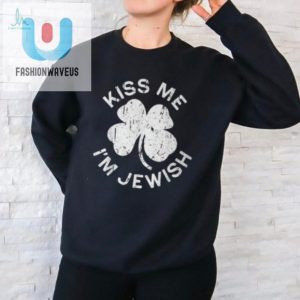 Kiss Me Im Jewish St. Patricks Tee Funny Unique fashionwaveus 1 1