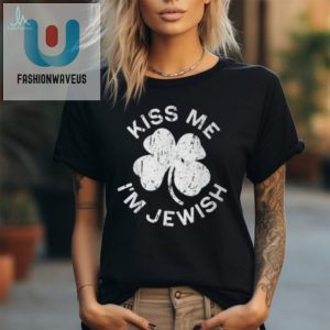 Kiss Me Im Jewish St. Patricks Tee Funny Unique fashionwaveus 1 2