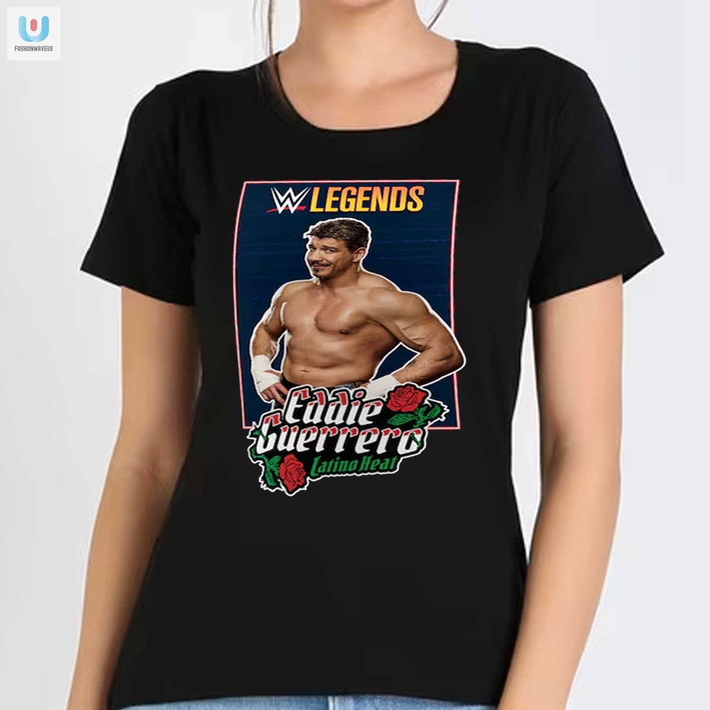 Get Your Eddie Guerrero Laughs Legendary Tshirt Awesomeness
