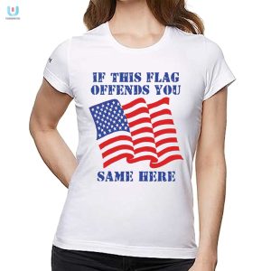 Funny If This Flag Offends You Shirt Unique Humor Tee fashionwaveus 1 1