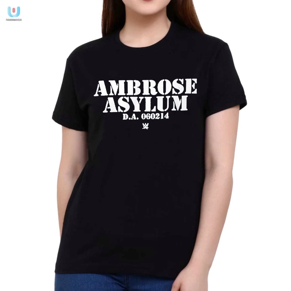 Get Crazy With The Hilarious Ambrose Asylum Da 060214 Shirt