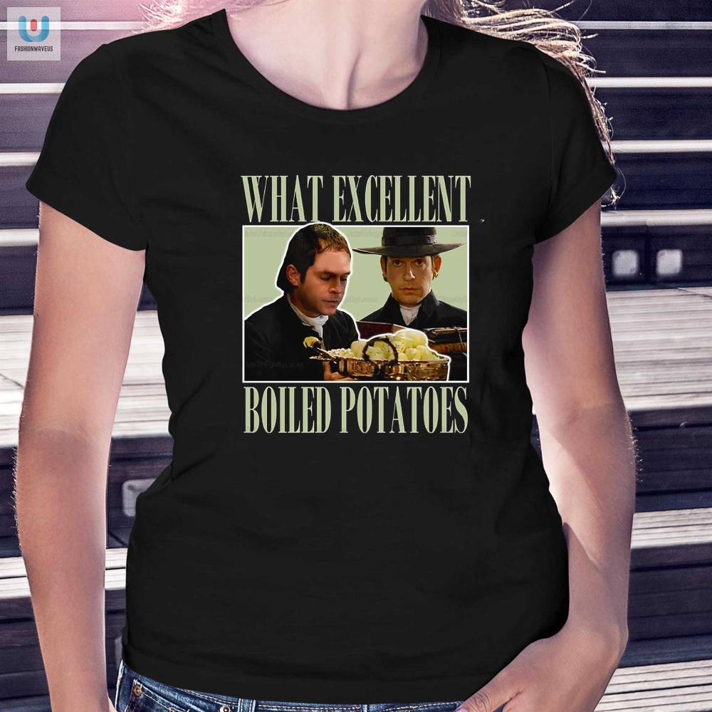 Funny Vintage What Excellent Boiled Potatoes Shirt