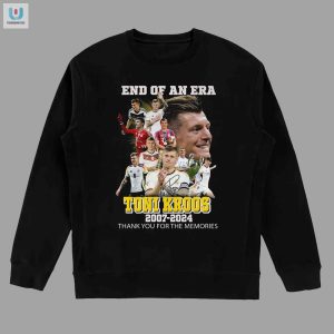 End Of An Era Toni Kroos Farewell Tshirt Funny Unique fashionwaveus 1 3