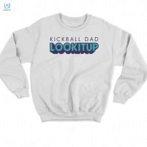 Hilarious Kickball Dad Lookitup Unique Shirt For Dads fashionwaveus 1 3