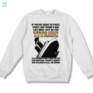 One Life Boat Left Titanic Tshirt Hilarious Unique fashionwaveus 1 3